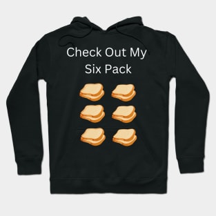 Check Out My Six Pack Bread Hoodie